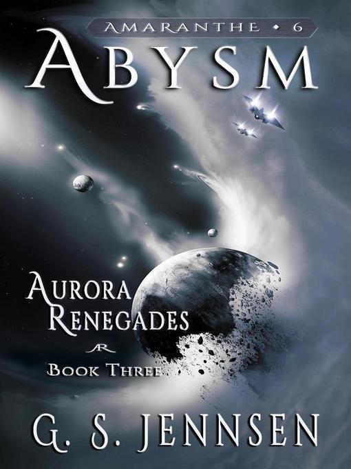 Title details for Abysm (Aurora Renegades Book Three) by G. S. Jennsen - Available